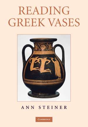 Reading Greek Vases de Ann Steiner