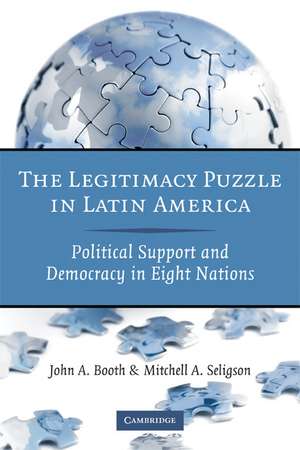 The Legitimacy Puzzle in Latin America: Political Support and Democracy in Eight Nations de John A. Booth