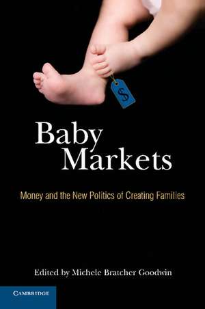 Baby Markets: Money and the New Politics of Creating Families de Michele Bratcher Goodwin