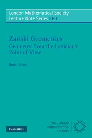 Zariski Geometries: Geometry from the Logician's Point of View de Boris Zilber