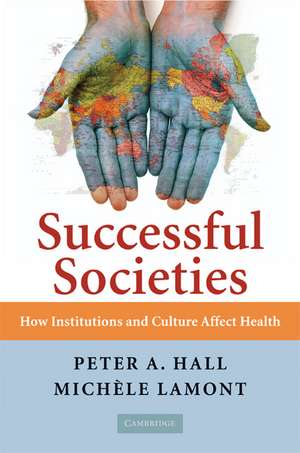 Successful Societies: How Institutions and Culture Affect Health de Peter A. Hall