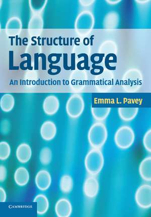 The Structure of Language: An Introduction to Grammatical Analysis de Emma L. Pavey