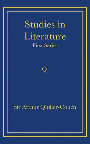 Studies in Literature: First Series de Arthur Quiller-Couch