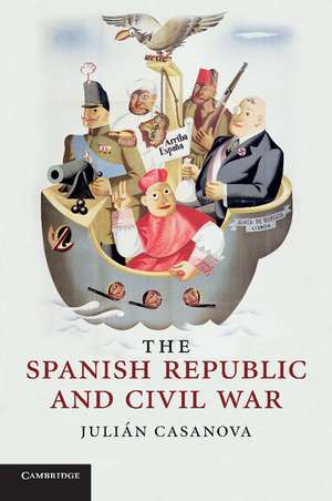 The Spanish Republic and Civil War de Julián Casanova