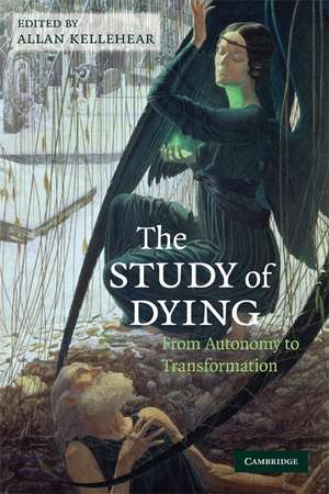 The Study of Dying: From Autonomy to Transformation de Allan Kellehear