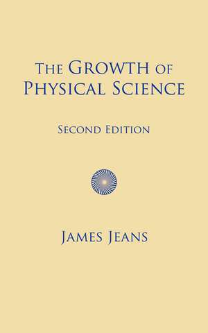 The Growth of Physical Science de Sir James Jeans