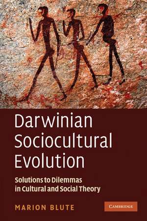 Darwinian Sociocultural Evolution: Solutions to Dilemmas in Cultural and Social Theory de Marion Blute