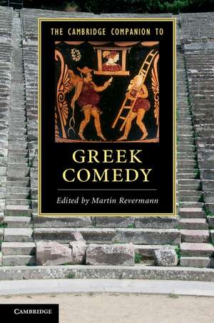 The Cambridge Companion to Greek Comedy de Martin Revermann