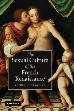 The Sexual Culture of the French Renaissance de Katherine Crawford