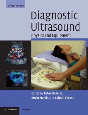 Diagnostic Ultrasound: Physics and Equipment de Peter R. Hoskins