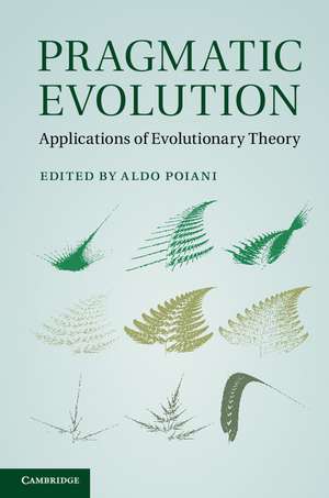 Pragmatic Evolution: Applications of Evolutionary Theory de Aldo Poiani