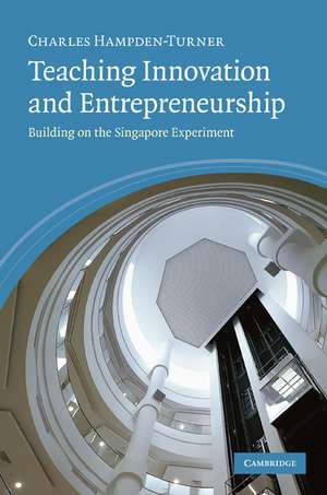 Teaching Innovation and Entrepreneurship: Building on the Singapore Experiment de Charles Hampden-Turner