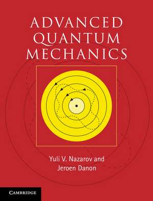 Advanced Quantum Mechanics: A Practical Guide de Yuli V. Nazarov