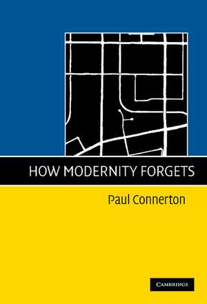 How Modernity Forgets de Paul Connerton