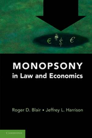 Monopsony in Law and Economics de Roger D. Blair