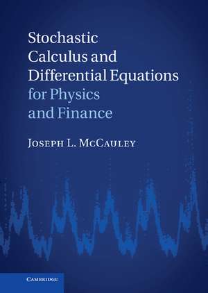 Stochastic Calculus and Differential Equations for Physics and Finance de Joseph L. McCauley