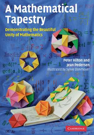 A Mathematical Tapestry: Demonstrating the Beautiful Unity of Mathematics de Peter Hilton