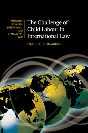 The Challenge of Child Labour in International Law de Franziska Humbert