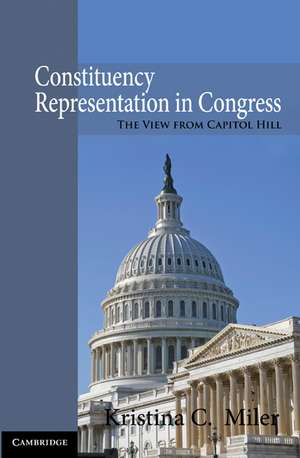 Constituency Representation in Congress: The View from Capitol Hill de Kristina C. Miler