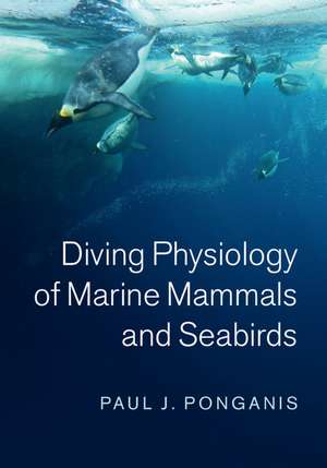 Diving Physiology of Marine Mammals and Seabirds de Paul J. Ponganis