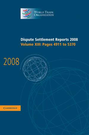 Dispute Settlement Reports 2008: Volume 13, Pages 4911-5370 de World Trade Organization