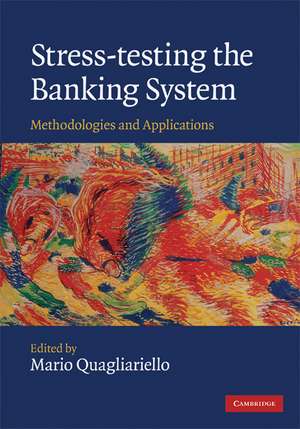 Stress-testing the Banking System: Methodologies and Applications de Mario Quagliariello