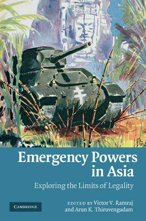 Emergency Powers in Asia: Exploring the Limits of Legality de Victor V. Ramraj