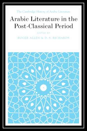 Arabic Literature in the Post-Classical Period de Roger Allen