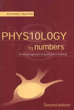 Physiology by Numbers: An Encouragement to Quantitative Thinking de Richard F. Burton