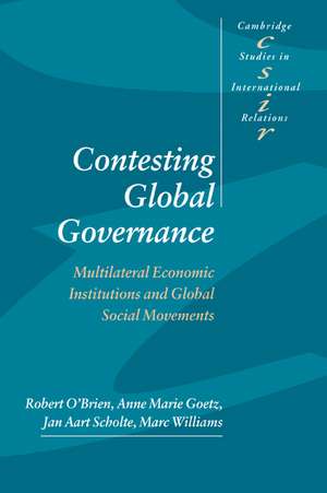 Contesting Global Governance: Multilateral Economic Institutions and Global Social Movements de Robert O'Brien