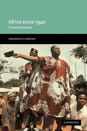 Africa since 1940: The Past of the Present de Frederick Cooper