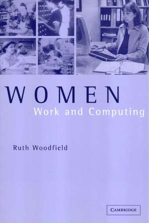 Women, Work and Computing de Ruth Woodfield