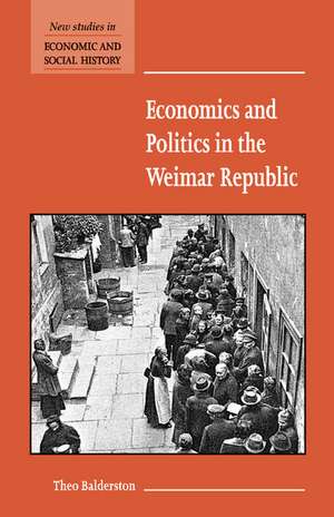 Economics and Politics in the Weimar Republic de Theo Balderston