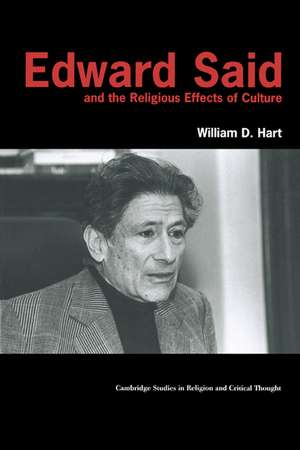 Edward Said and the Religious Effects of Culture de William D. Hart