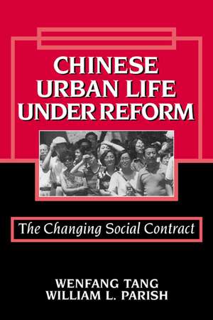 Chinese Urban Life under Reform: The Changing Social Contract de Wenfang Tang