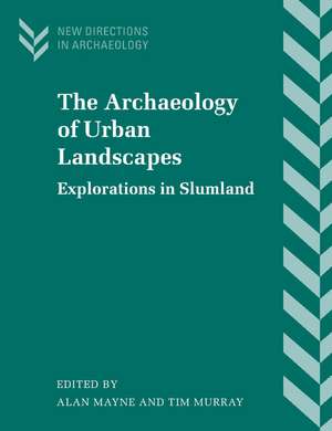 The Archaeology of Urban Landscapes: Explorations in Slumland de Alan Mayne