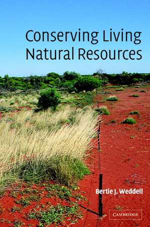 Conserving Living Natural Resources: In the Context of a Changing World de Bertie Josephson Weddell