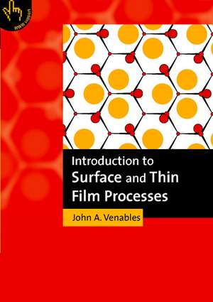 Introduction to Surface and Thin Film Processes de John A. Venables