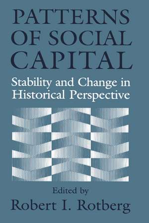 Patterns of Social Capital: Stability and Change in Historical Perspective de Robert I. Rotberg