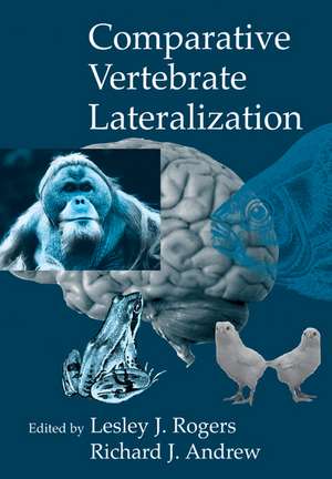 Comparative Vertebrate Lateralization de Lesley J. Rogers