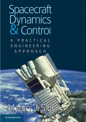 Spacecraft Dynamics and Control: A Practical Engineering Approach de Marcel J. Sidi