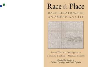 Race and Place: Race Relations in an American City de Susan Welch