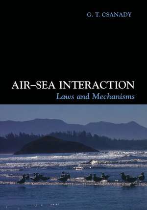 Air-Sea Interaction: Laws and Mechanisms de G. T. Csanady