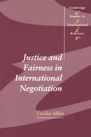 Justice and Fairness in International Negotiation de Cecilia Albin