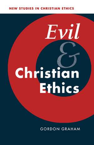 Evil and Christian Ethics de Gordon Graham