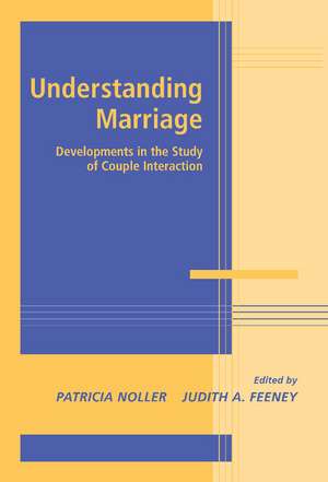Understanding Marriage: Developments in the Study of Couple Interaction de Patricia Noller