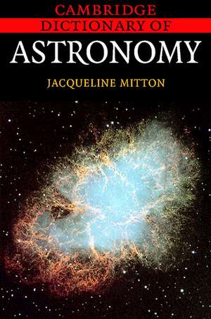 Cambridge Dictionary of Astronomy de Jacqueline Mitton