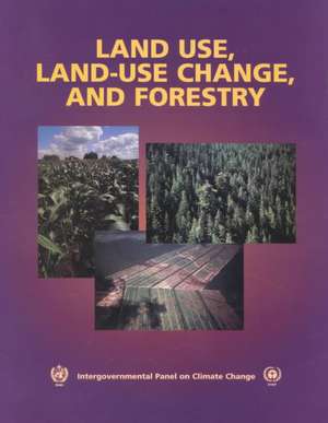 Land Use, Land-Use Change, and Forestry: A Special Report of the Intergovernmental Panel on Climate Change de Robert T. Watson