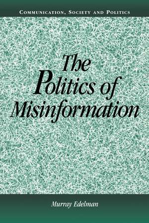 The Politics of Misinformation de Murray Edelman