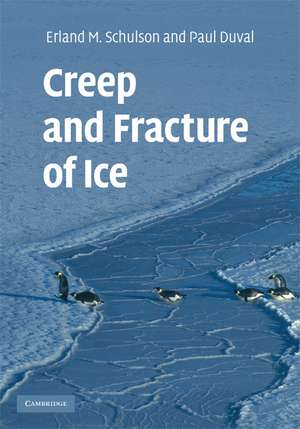 Creep and Fracture of Ice de Erland M. Schulson